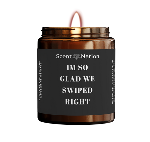 I'M SO GLAD WE SWIPED RIGHT SOY CANDLE